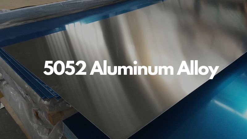 A Comprehensive Guide to 5052 Aluminum Alloy